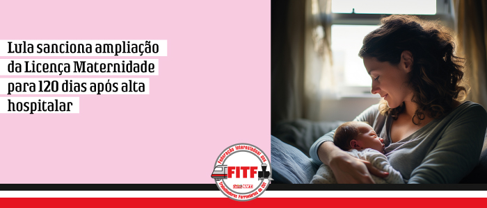 Lula sanciona ampliação da Licença Maternidade para 120 dias após alta hospitalar Lula sanciona ampliação da Licença Maternidade para 120 dias após alta hospitalar